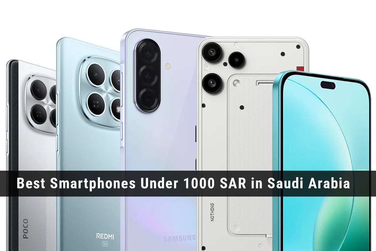 Best Smartphones Under 1000 SAR in Saudi Arabia - July 2026